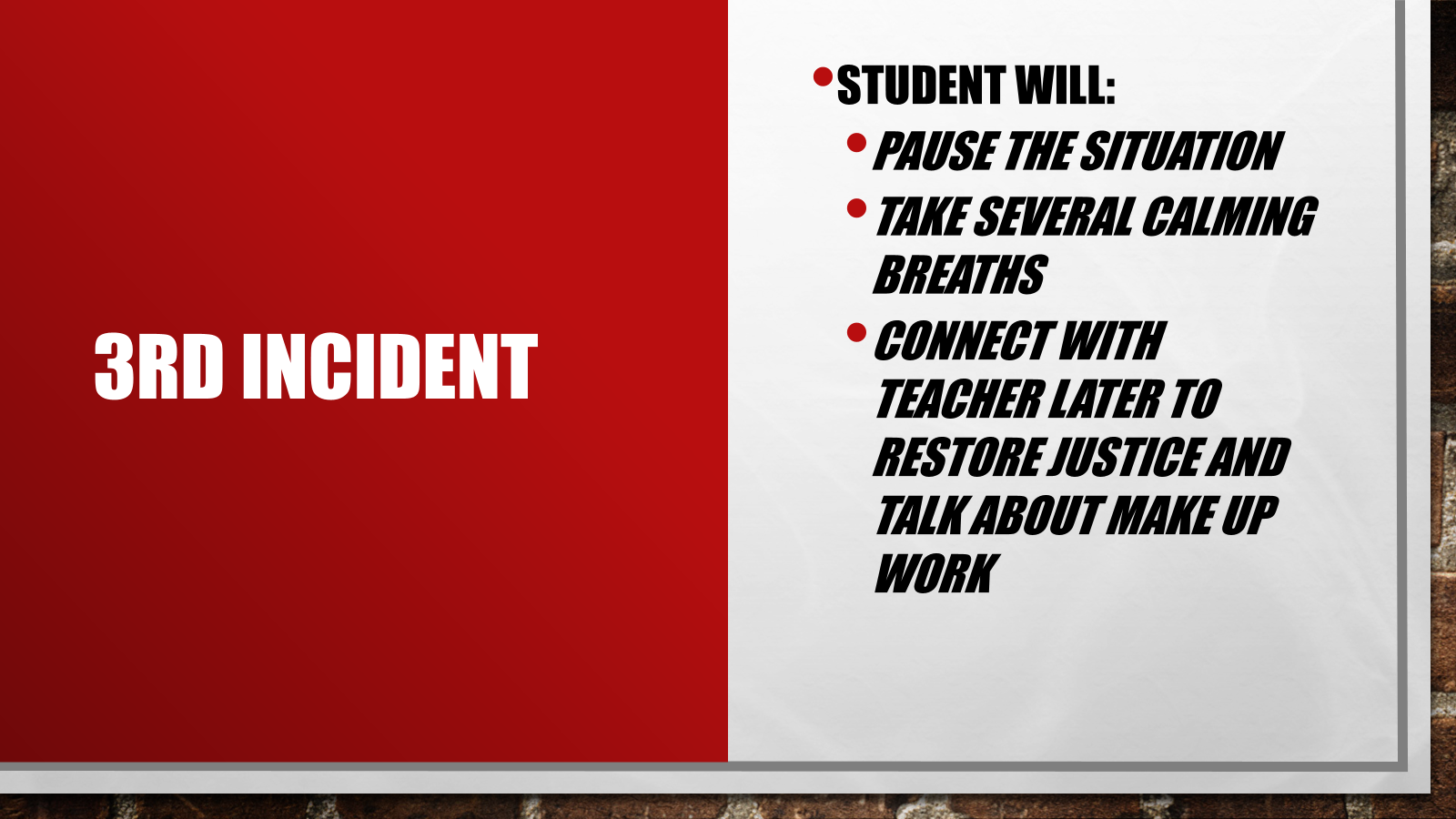 Student will: Pause Take several calming breaths Connect with teacher later and talk